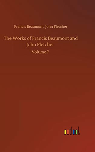 The Works of Francis Beaumont and John Fletcher: Volume 7