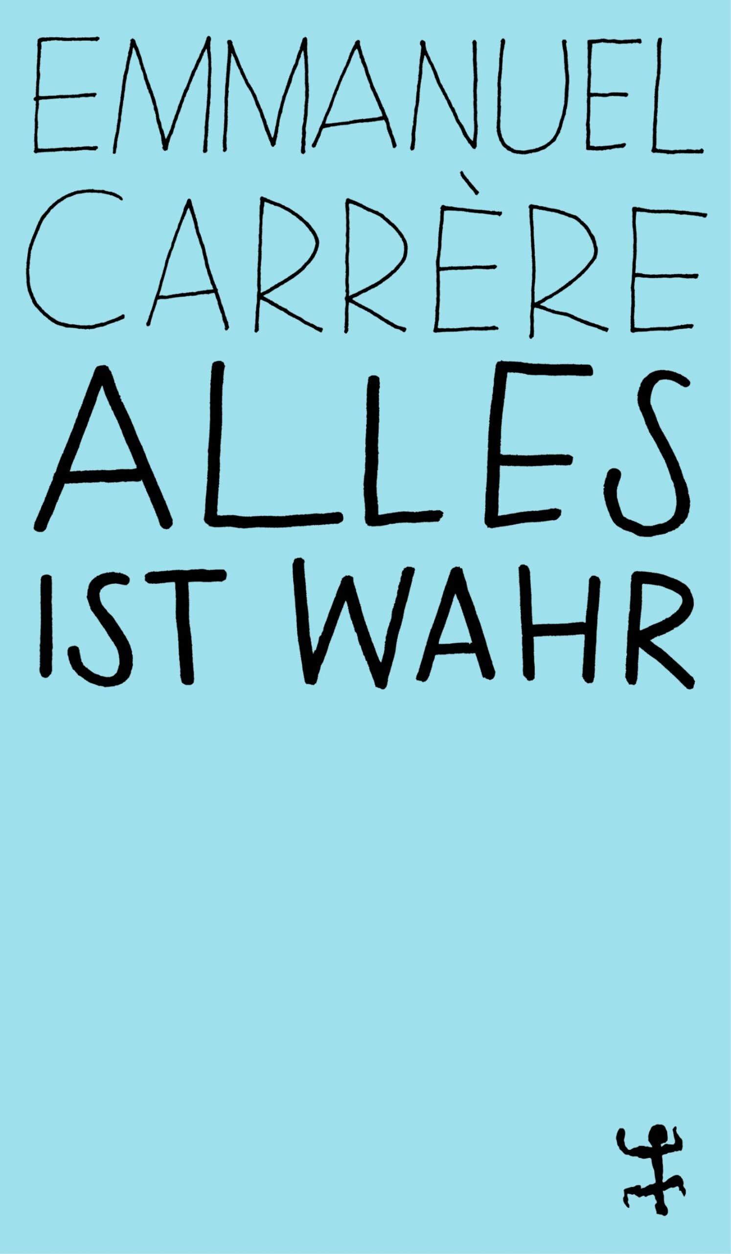 Carrère, Emmanuel: Alles ist wahr