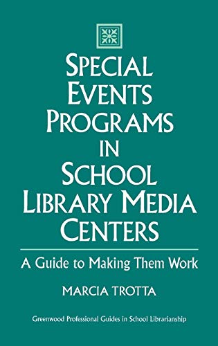 Special Events Programs in School Library Media Centers: A Guide to Making Them Work (Greenwood Professional Guides in School Librarianship)