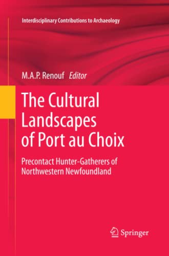 The Cultural Landscapes of Port au Choix: Precontact Hunter-Gatherers of Northwestern Newfoundland (Interdisciplinary Contributions to Archaeology)