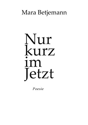 Nur kurz im Jetzt: Poesie