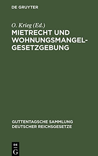 Mietrecht und Wohnungsmangelgesetzgebung: Im Reiche, in Preußen und in Berlin, einschl. Hauszinssteuer, Kostenwesen und Rechtsentscheiden des Kammergerichts