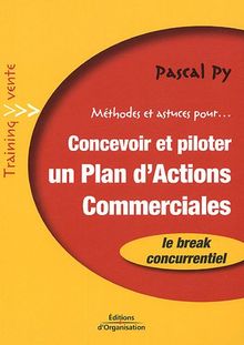 Méthodes et astuces pour... concevoir et piloter un plan d'actions commerciales : concevoir, bâtir, coordonner et piloter le plan d'ensemble des actions commerciales 7 étapes : le break concurrentiel