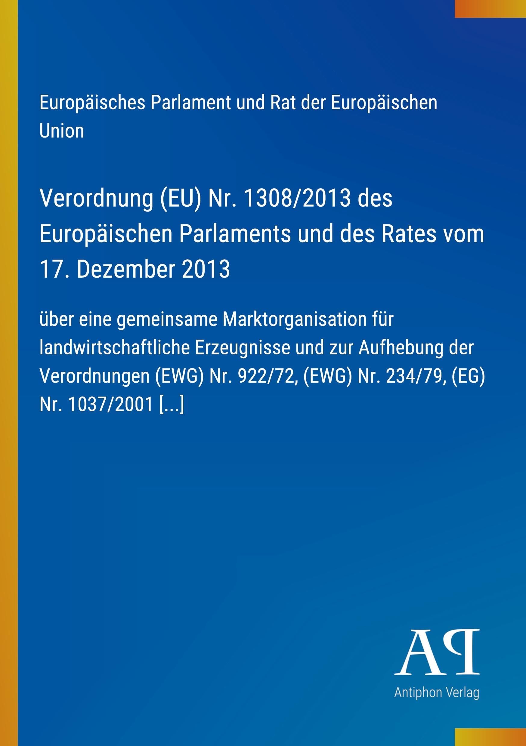 Verordnung (EU) Nr. 1308/2013 des Europäischen Parlaments und des Rates vom 17. Dezember 2013