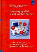 Spannungsqualität in elektrischen Netzen: Ursachen, Messung, Bewertung von Netzrückwirkungen und Verbesserung der Spannungsqualität