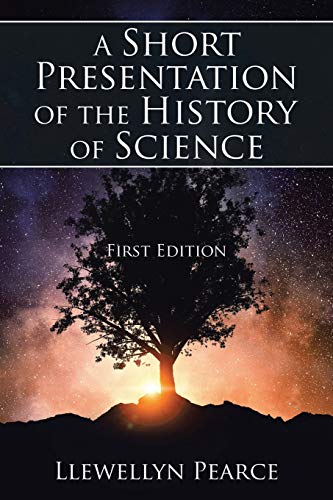 A Short Presentation of the History of Science: First Edition