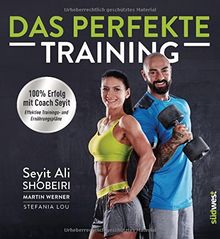 Das perfekte Training: 100 % Erfolg mit Coach Seyit. Effektive Trainings- und Ernährungspläne