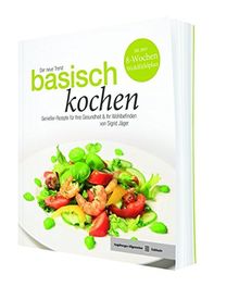 Der neue Trend: Basisch kochen: Genießer-Rezepte für Ihre Gesundheit & Ihr Wohlbefinden