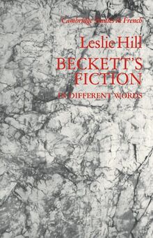 Beckett's Fiction: In Different Words (Cambridge Studies in French, Band 29)