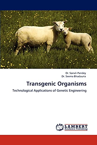 Transgenic Organisms: Technological Applications of Genetic Engineering