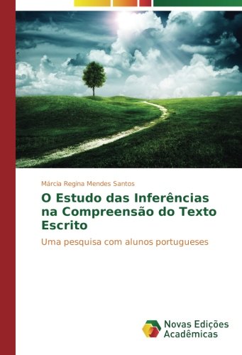 O Estudo das Inferências na Compreensão do Texto Escrito: Uma pesquisa com alunos portugueses