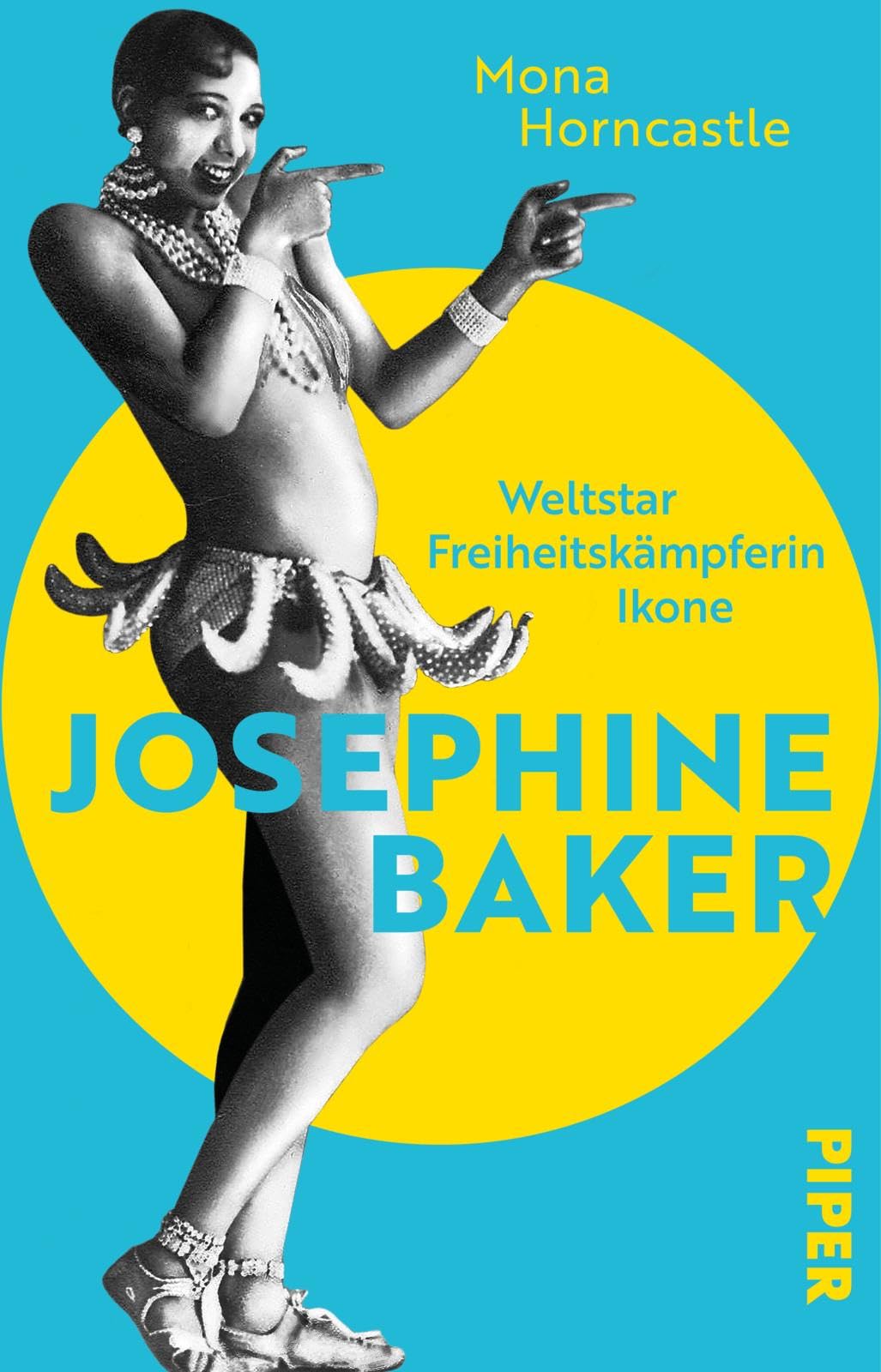 Josephine Baker: Weltstar, Freiheitskämpferin, Ikone | Die erste deutschsprachige Biografie des ersten afroamerikanischen Superstars