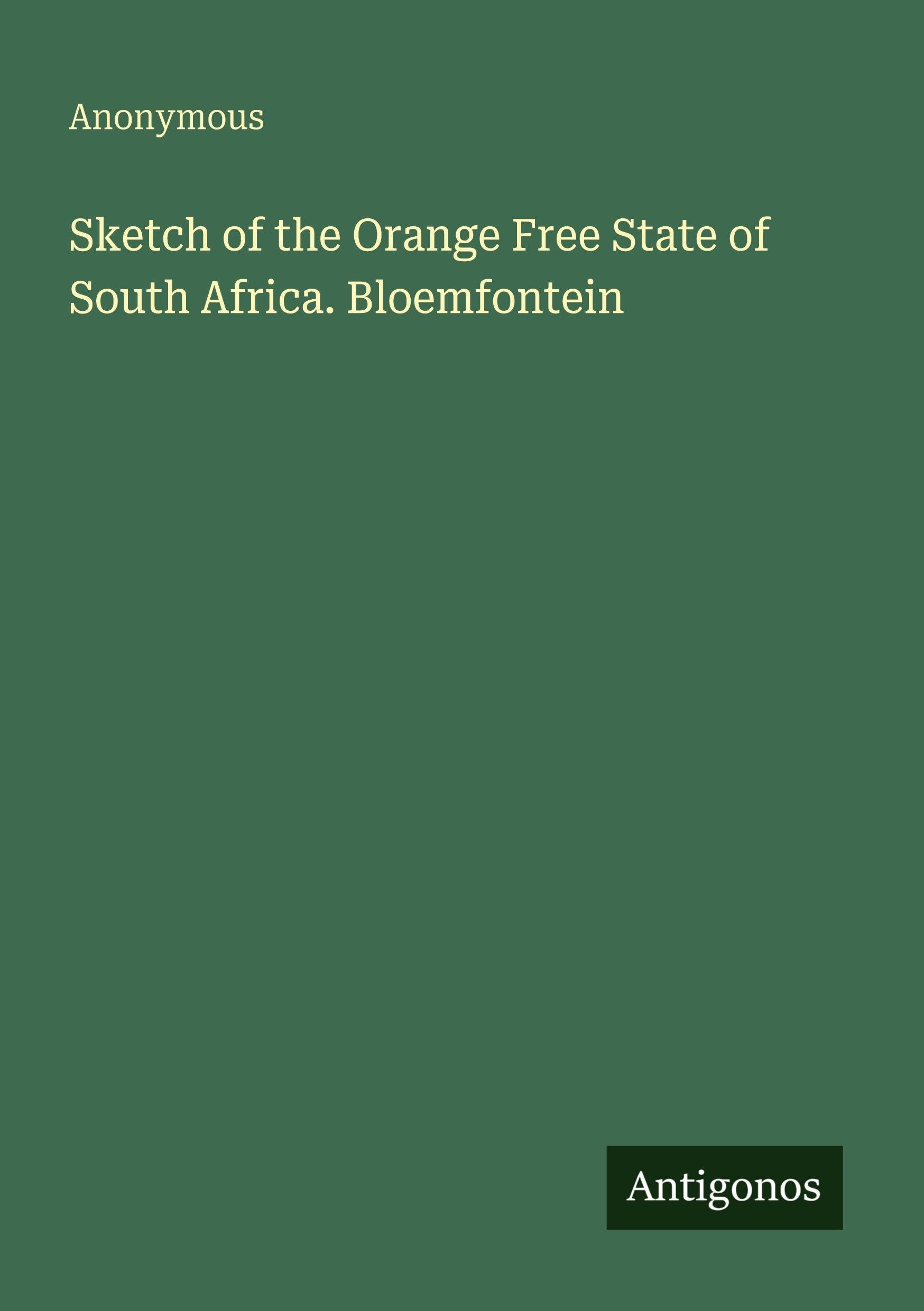 Sketch of the Orange Free State of South Africa. Bloemfontein
