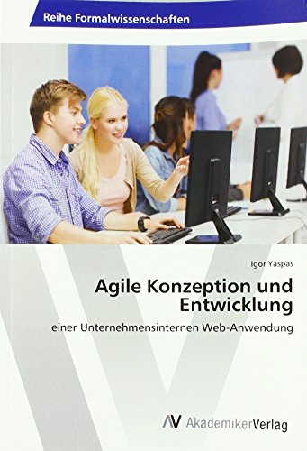 Agile Konzeption und Entwicklung: einer Unternehmensinternen Web-Anwendung