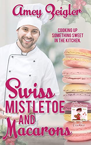 Swiss Mistletoe and Macarons (Christmas Cookies)