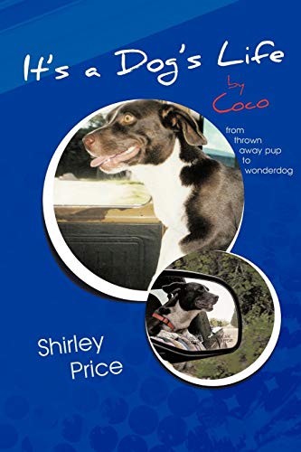 It's a Dog's Life by Coco: From thrown away pup to wonderdog