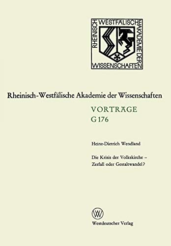 Die Krisis der Volkskirche - Zerfall oder Gestaltwandel?: 163. Sitzung am 16. Dezember 1970 in Düsseldorf (Rheinisch-Westfälische Akademie der ... Akademie der Wissenschaften, 176, Band 176)