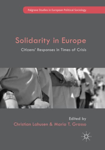Solidarity in Europe: Citizens' Responses in Times of Crisis (Palgrave Studies in European Political Sociology)