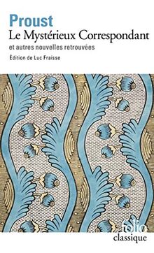 Le mystérieux correspondant : et autres nouvelles inédites. Aux sources de la Recherche du temps perdu