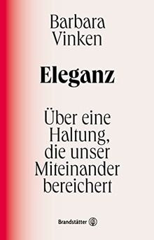 Eleganz: Über eine Haltung, die unser Miteinander bereichert