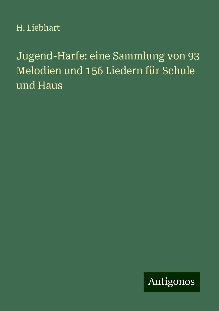 Jugend-Harfe: eine Sammlung von 93 Melodien und 156 Liedern für Schule und Haus