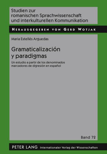 Gramaticalización y paradigmas: Un estudio a partir de los denominados marcadores de digresión en español (Studien zur romanischen Sprachwissenschaft und interkulturellen Kommunikation)