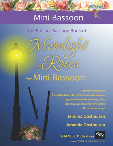 The Brilliant Bassoon Book of Moonlight and Roses for Mini-Bassoon: romantic solos, duets (with bassoon) and pieces with easy piano arranged especially for the beginner+ mini-bassoonist
