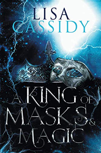 A King of Masks and Magic (A Tale of Stars and Shadow, Band 3)
