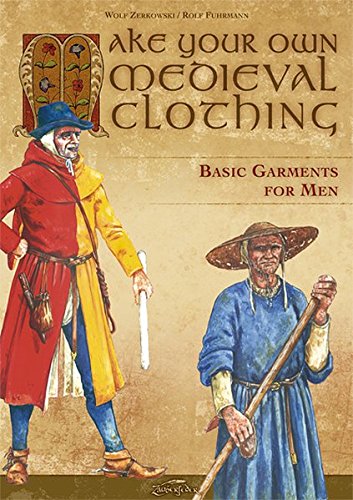 Wolf Zerkowski Make Your Own Medieval Clothing - Basic Garments For Men