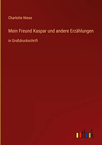 Mein Freund Kaspar und andere Erzählungen: in Großdruckschrift