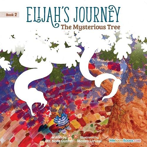 Elijah's Journey Children's Storybook 2, The Mysterious Tree (Elijah's Journey Storybook, Band 2)