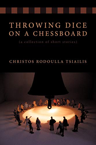 Throwing Dice on a Chessboard: (a collection of short stories)