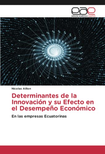 Determinantes de la Innovación y su Efecto en el Desempeño Económico: En las empresas Ecuatorinas