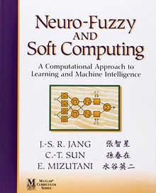 Neuro-Fuzzy and Soft Computing: A Computational Approach to Learning and Machine Intelligence (MATLAB Curriculum Series)