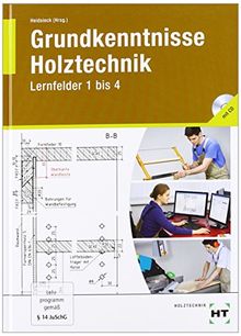 Grundkenntnisse Holztechnik: Lernfelder 1 bis 4