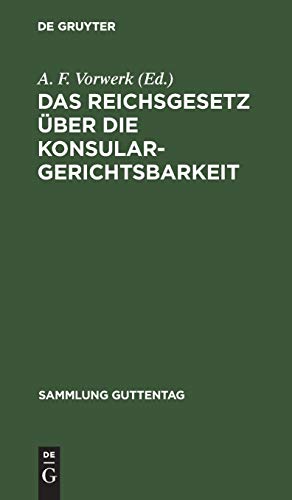 Das Reichsgesetz über die Konsulargerichtsbarkeit (Sammlung Guttentag, 75, Band 75)