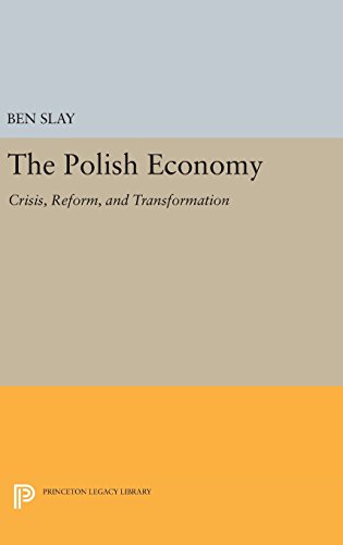 The Polish Economy: Crisis, Reform, and Transformation (Princeton Legacy Library)