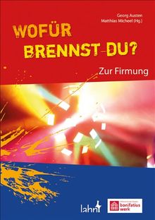 Wofür brennst du?: Zur Firmung