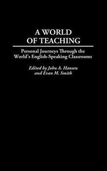 A World of Teaching: Personal Journeys Through the World's English-Speaking Classrooms