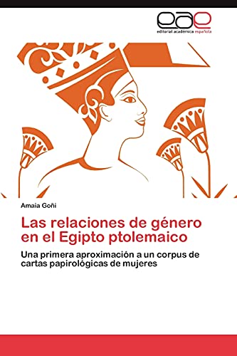 Las relaciones de género en el Egipto ptolemaico: Una primera aproximación a un corpus de cartas papirológicas de mujeres