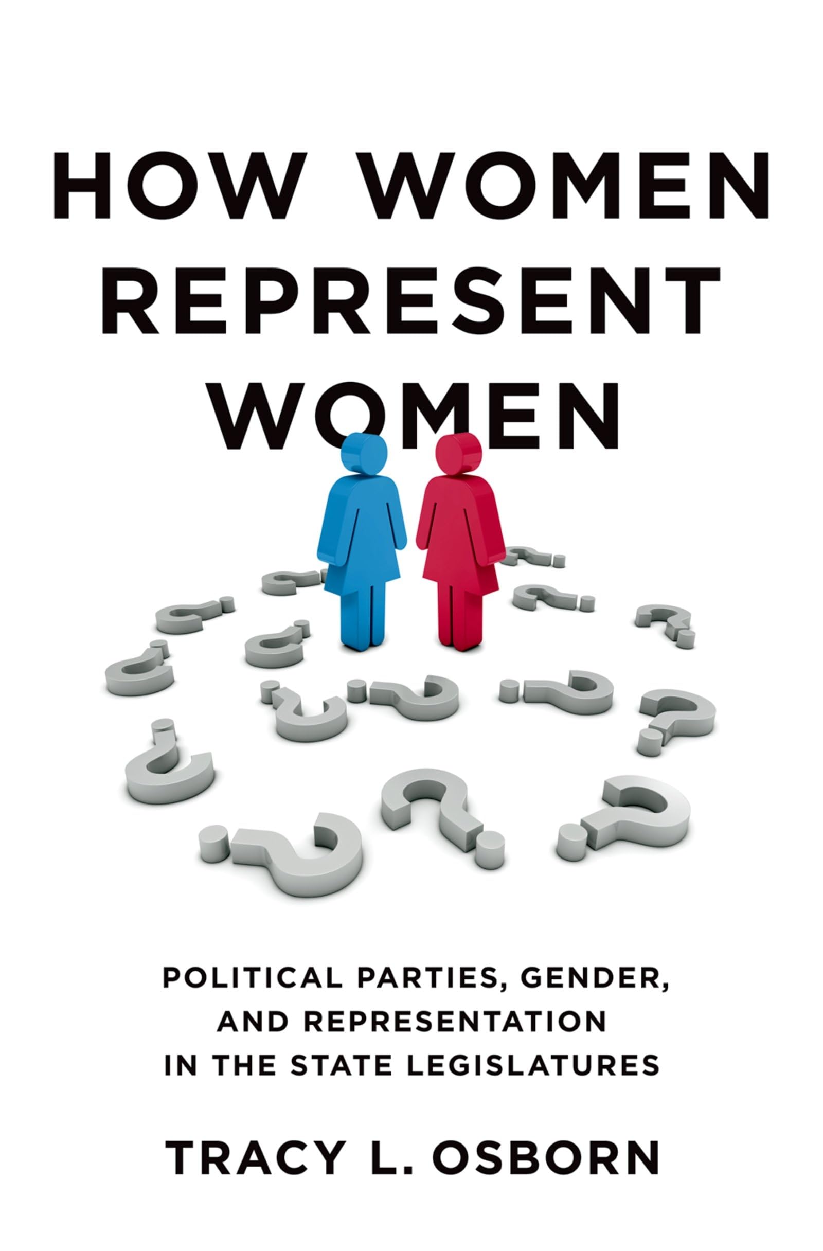 How Women Represent Women: Political Parties, Gender, and Representation in the State Legislatures