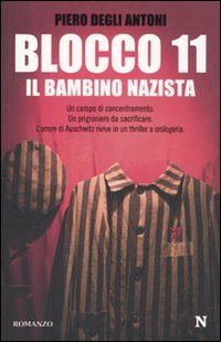 Blocco 11. Il bambino nazista von Degli Antoni, Piero | Buch | Zustand sehr gut