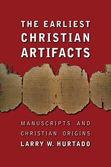 The Earliest Christian Artifacts: Manuscripts and Christian Origins