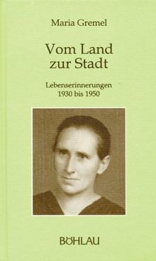 Vom Land zur Stadt. Lebenserinnerungen 1930 bis 1950