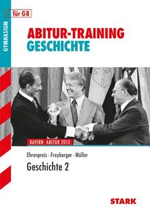 Abitur-Training Geschichte / Geschichte 2: G8, Bayern, Abitur 2013