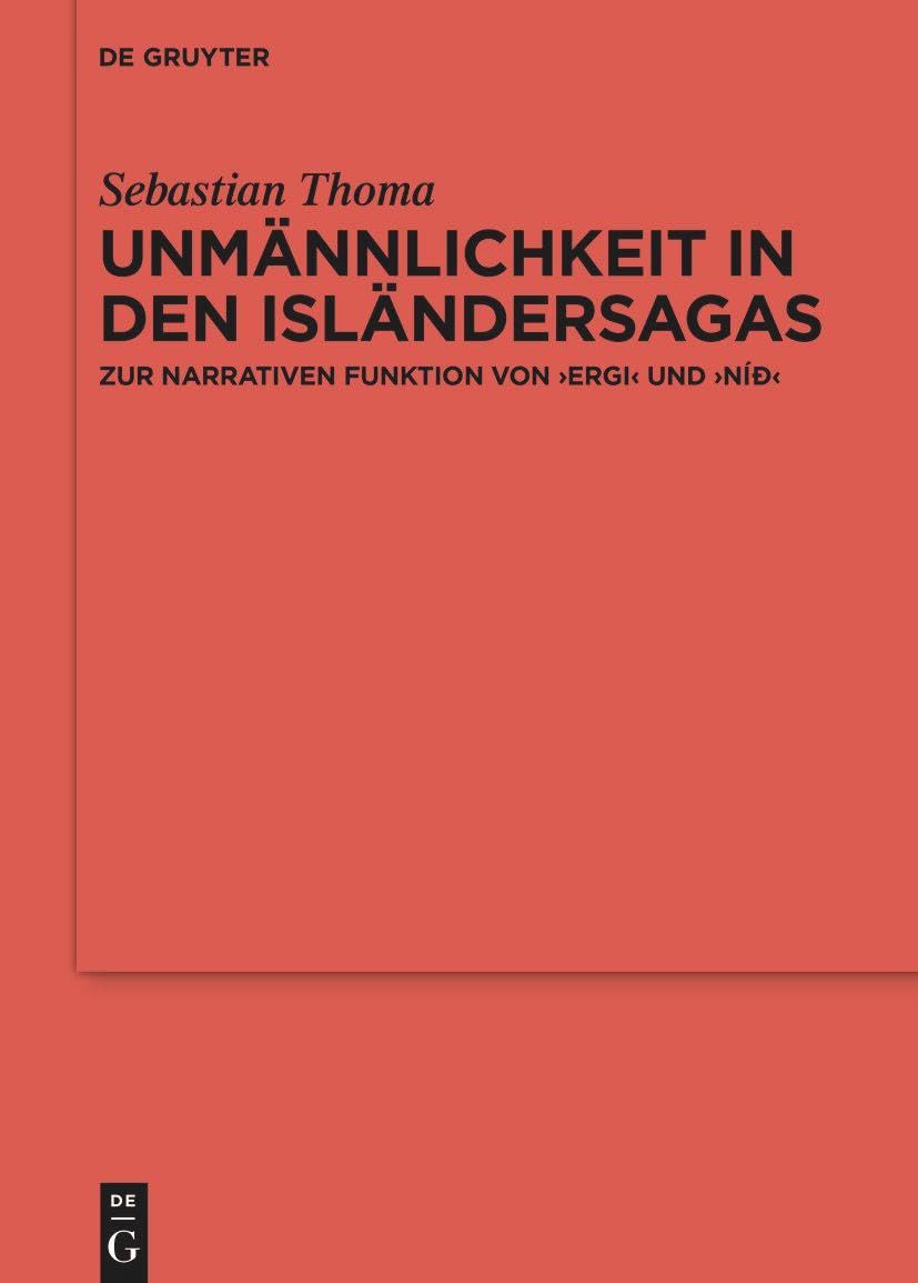 Unmännlichkeit in den Isländersagas: Zur narrativen Funktion von ›ergi‹ und ›níð‹ (Ergänzungsbände zum Reallexikon der Germanischen Altertumskunde, 128, Band 128)