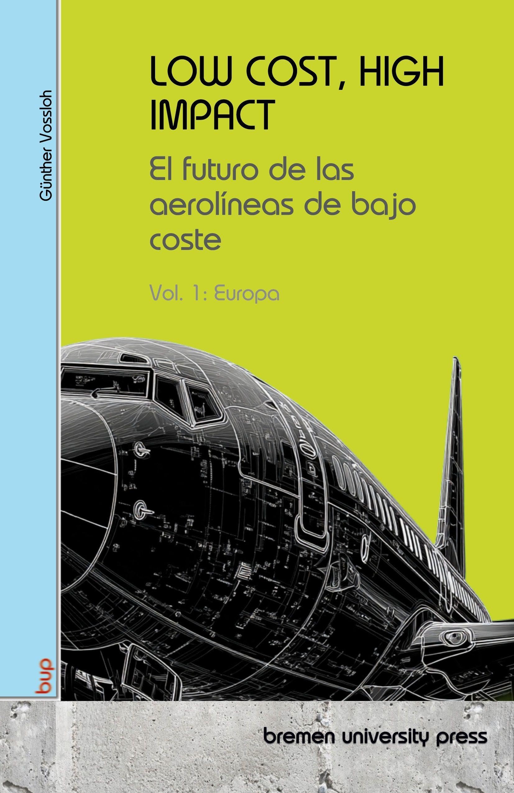 LOW COST, HIGH IMPACT: El futuro de las aerolíneas de bajo coste: Vol 1: Europa