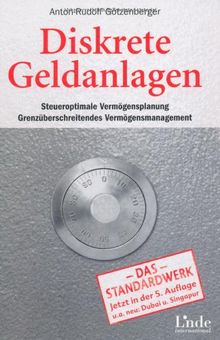 Diskrete Geldanlagen: Steueroptimale Vermögensplanung. Grenzüberschreitendes Vermögensmanagement