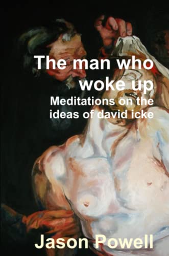 The man who woke up - Meditations on the ideas of David Icke