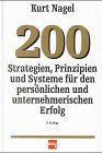 Zweihundert Strategien, Prinzipien und Systeme für den persönlichen und unternehmerischen Erfolg